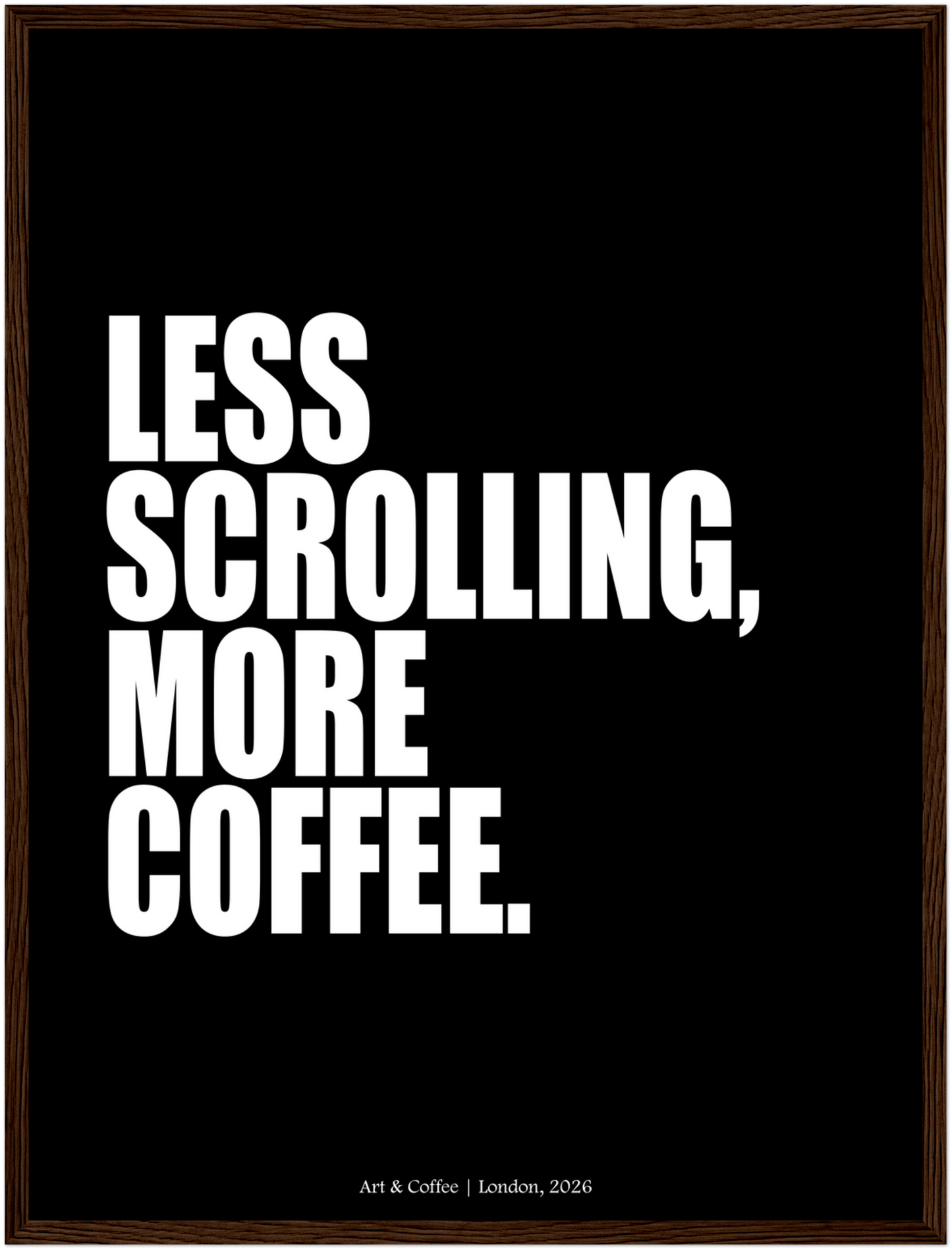 Less Scrolling More Coffee | Minimalist Typography Art Print - Bold Quote Poster