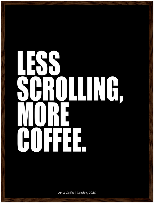 Less Scrolling More Coffee | Minimalist Typography Art Print - Bold Quote Poster